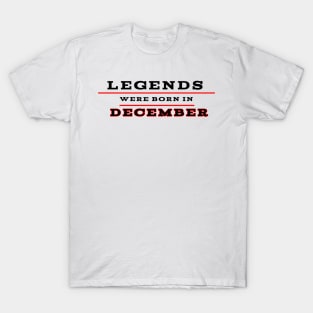 Legends were born in december T-Shirt